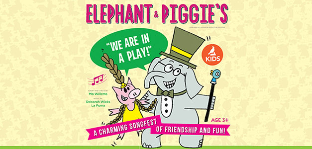 “Elephant & Piggie’s ‘We Are in a Play!'”: A Buddy Musical for Kids Ages 3–7