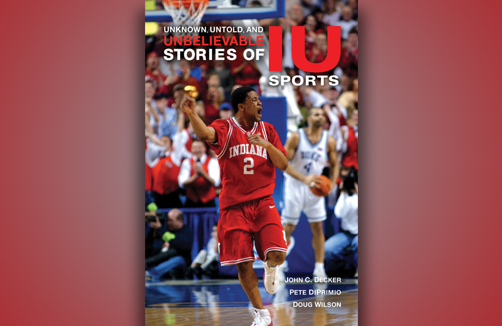 Cover of Unknown, Untold, and Unbelievable Stories of IU Sports.